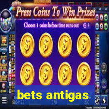 bets antigas